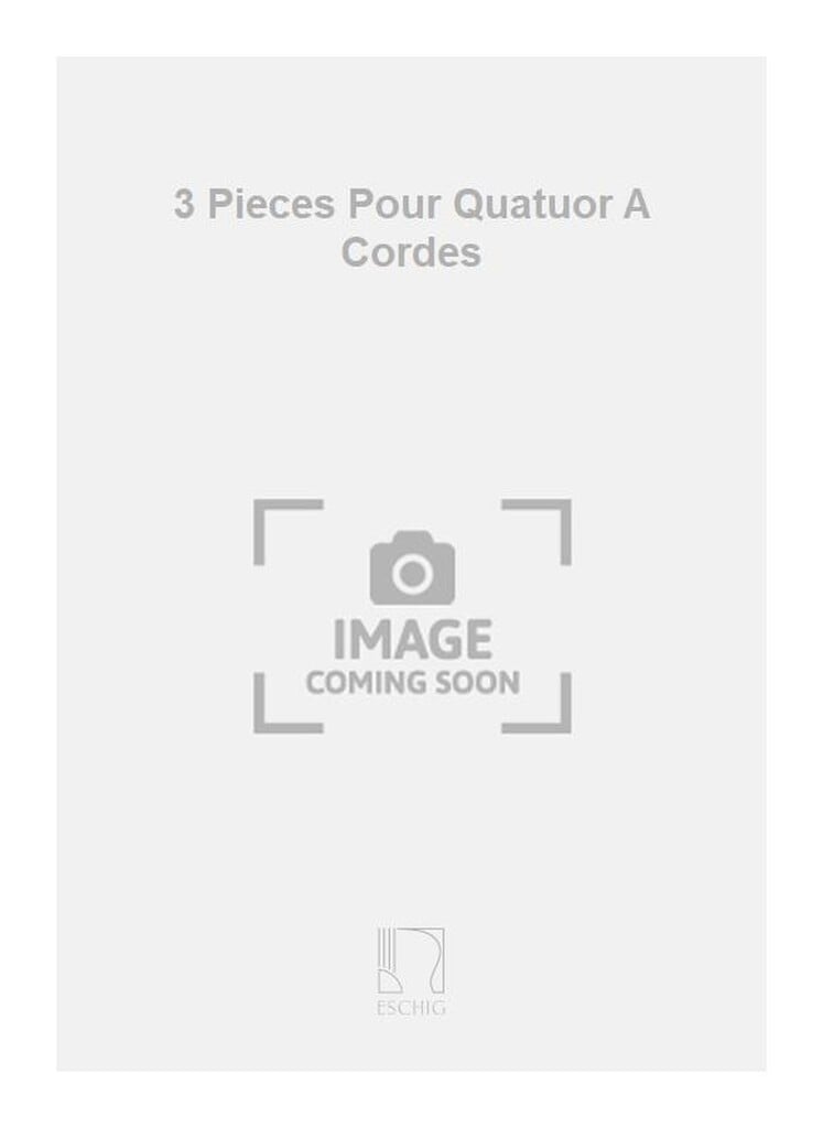 3 Pieces Pour Quatuor A Cordes